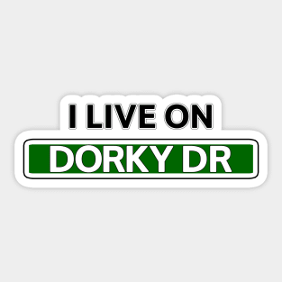 I live on Dorky Dr Sticker